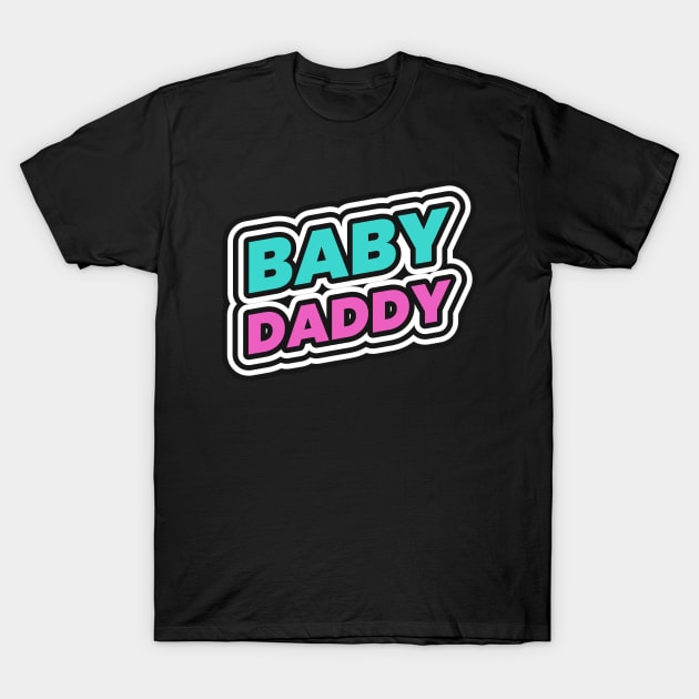 Baby Daddy Lol Funny T-Shirt by Tip Top Tee's